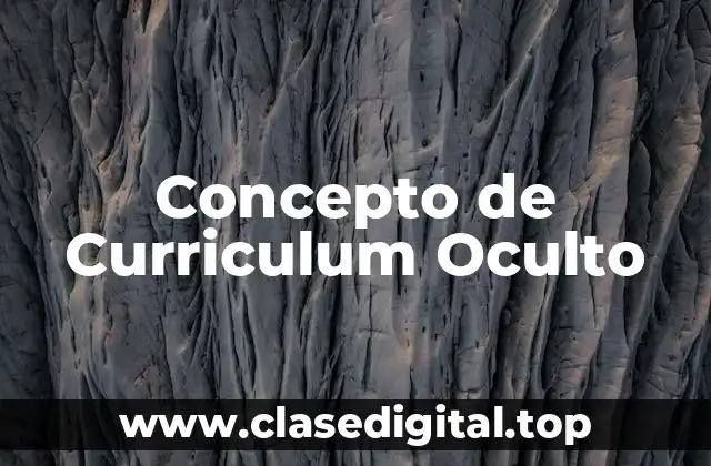 Concepto de Curriculum Oculto