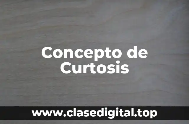 ❇️ Concepto de Curtosis