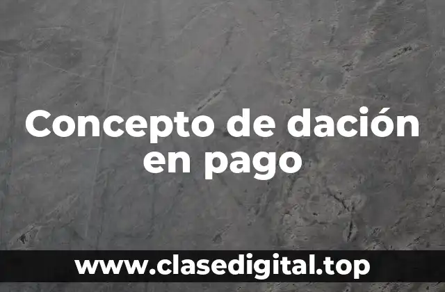 Concepto de dación en pago