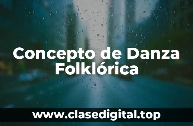 ⚡ Concepto de Danza Folklórica