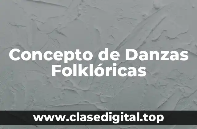 Concepto de Danzas Folklóricas