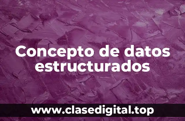 Concepto de datos estructurados