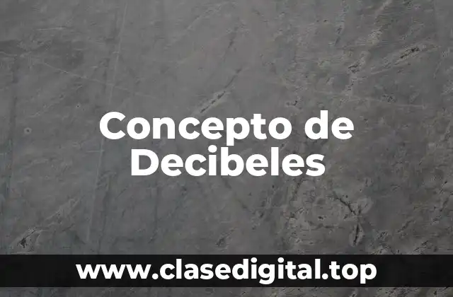 Concepto de Decibeles