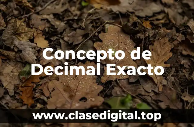 Concepto de Decimal Exacto
