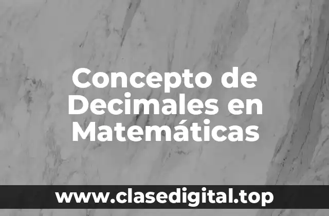 Concepto de Decimales en Matemáticas