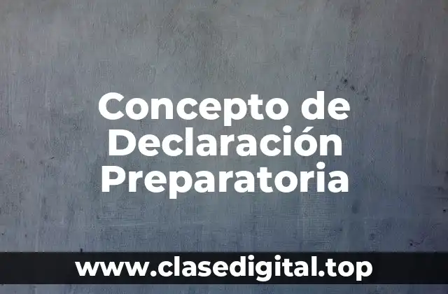 Concepto de Declaración Preparatoria
