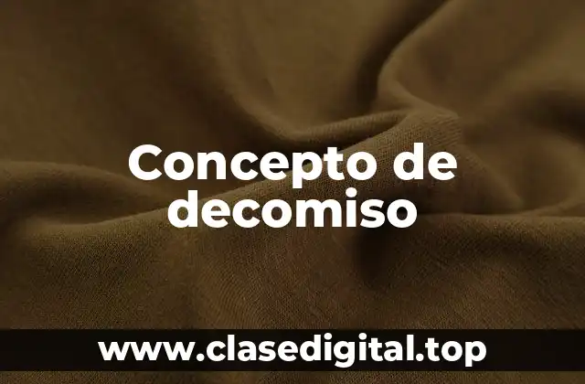 ➡️ Concepto de decomiso