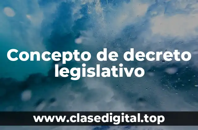 Concepto de decreto legislativo