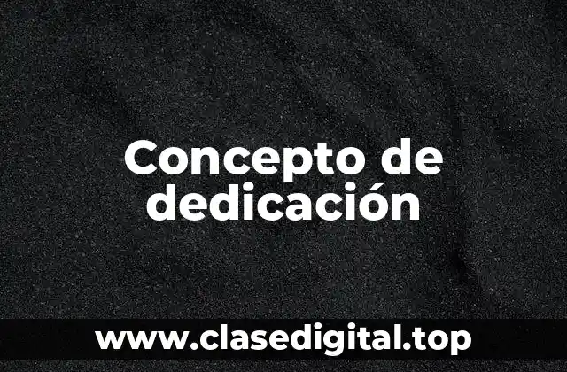 Concepto de Dedicación