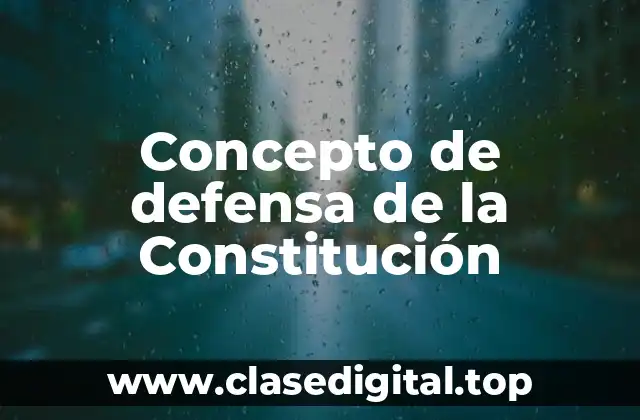 Concepto de defensa de la Constitución