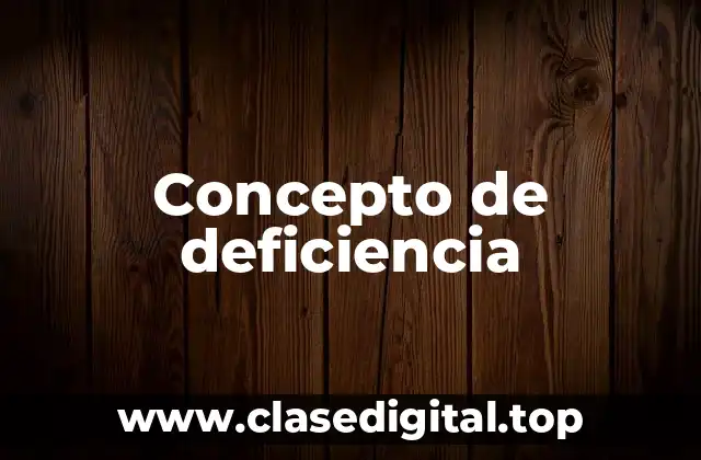 Concepto de deficiencia