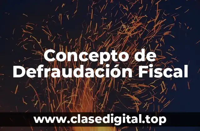 Concepto de Defraudación Fiscal