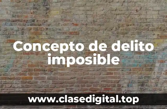 Concepto de delito imposible