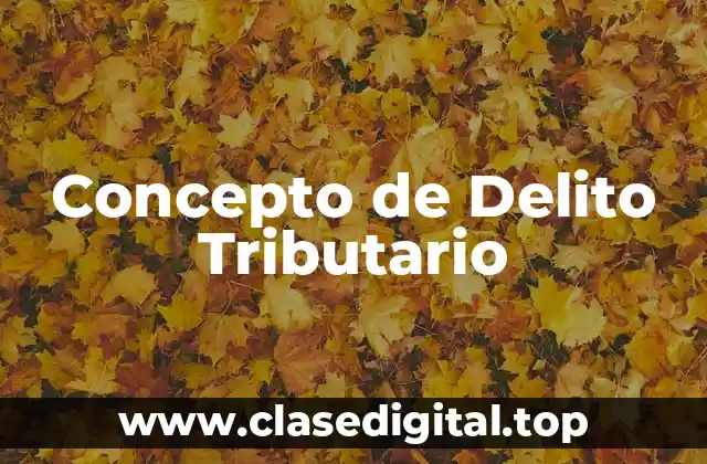 Concepto de Delito Tributario
