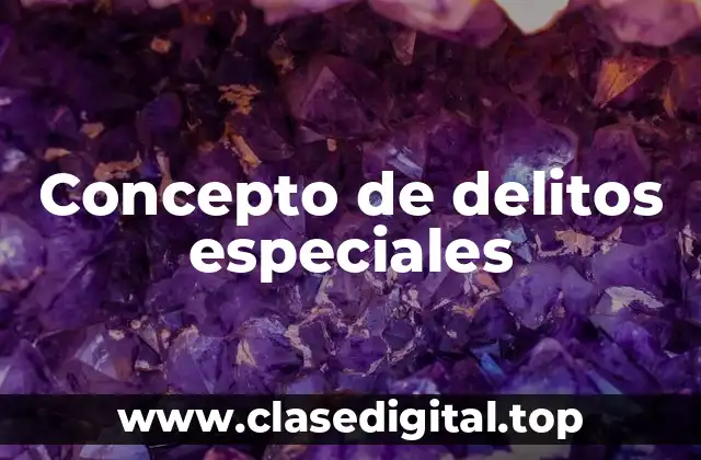 Concepto de delitos especiales