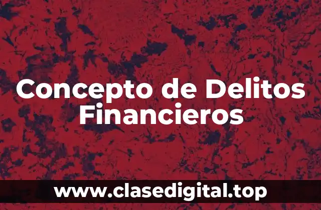 Concepto de Delitos Financieros