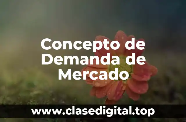Concepto de Demanda de Mercado