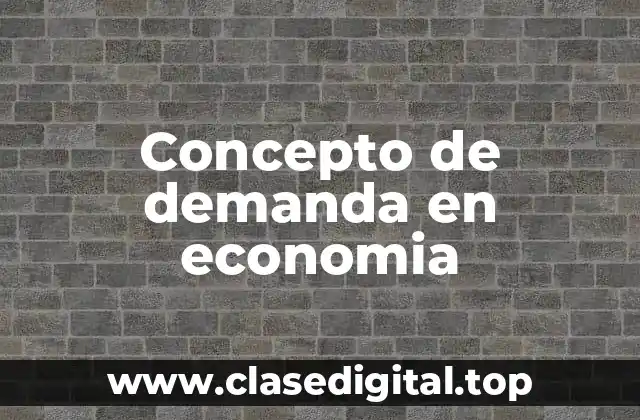Concepto de demanda en economia