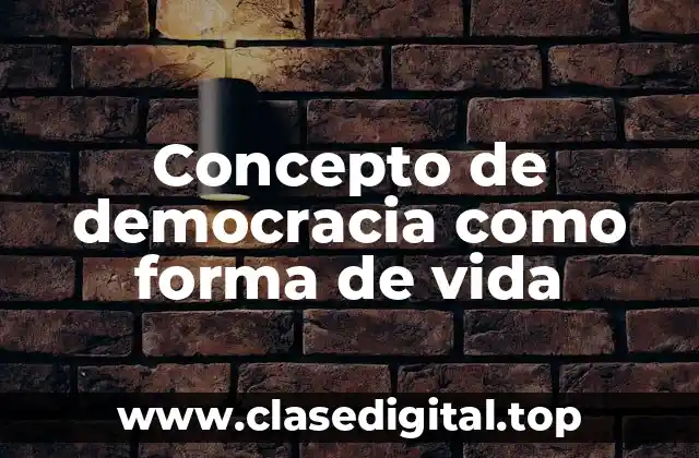 Concepto de democracia como forma de vida