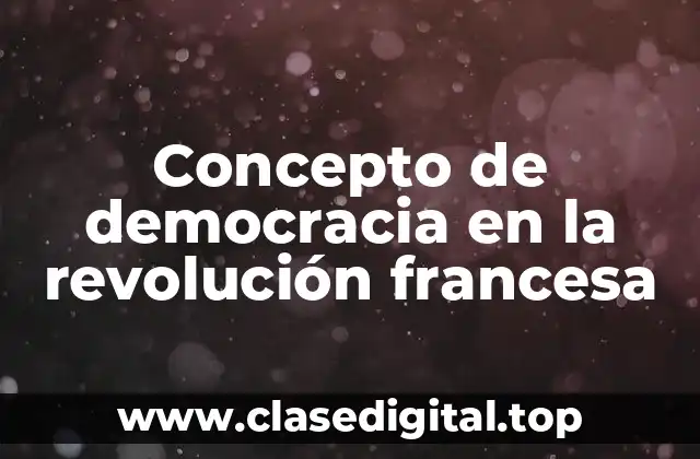 Concepto de democracia en la revolución francesa