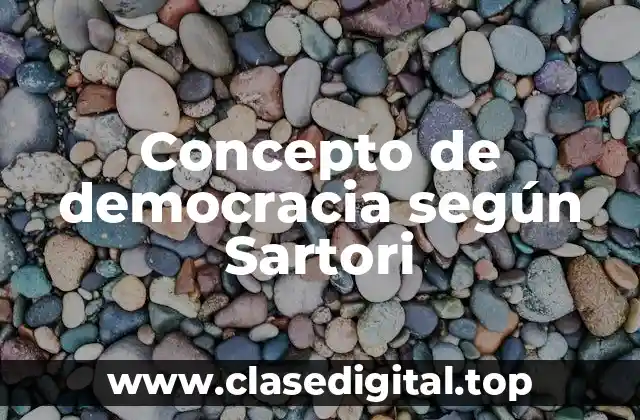 Concepto de democracia según Sartori
