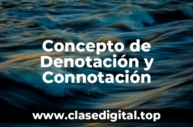 Concepto de Denotación y Connotación