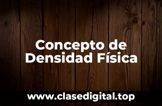 Concepto de Densidad Física