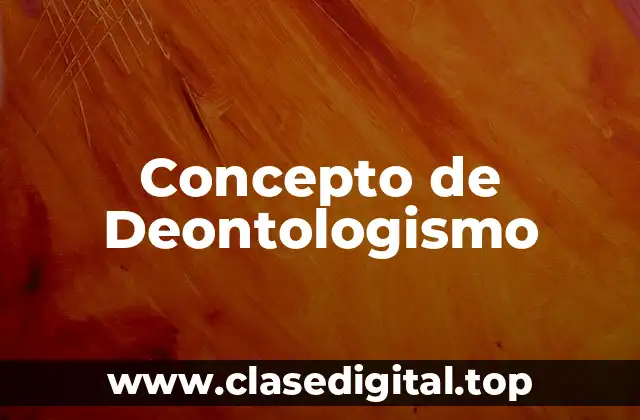Concepto de Deontologismo
