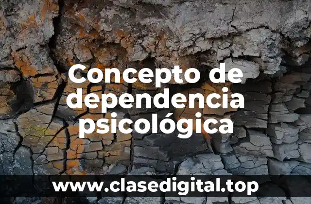 Concepto de dependencia psicológica