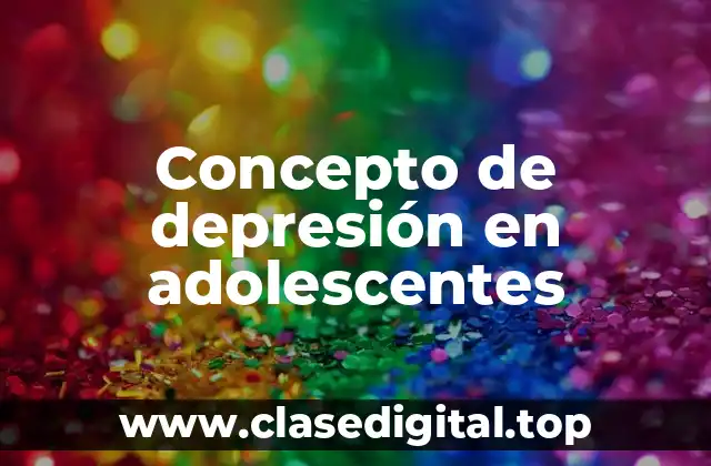 Concepto de depresión en adolescentes