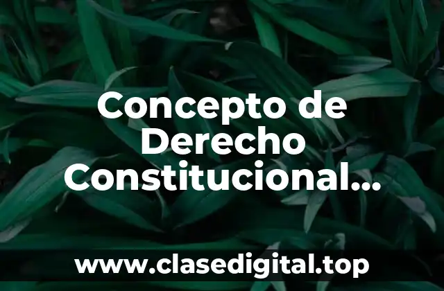 Concepto de Derecho Constitucional según Felipe Tena Ramírez
