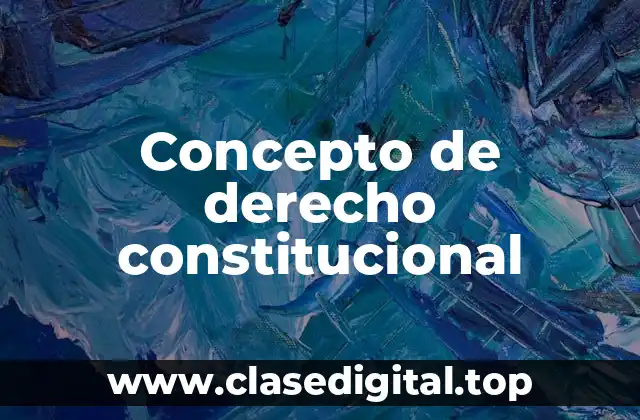 Concepto de derecho constitucional