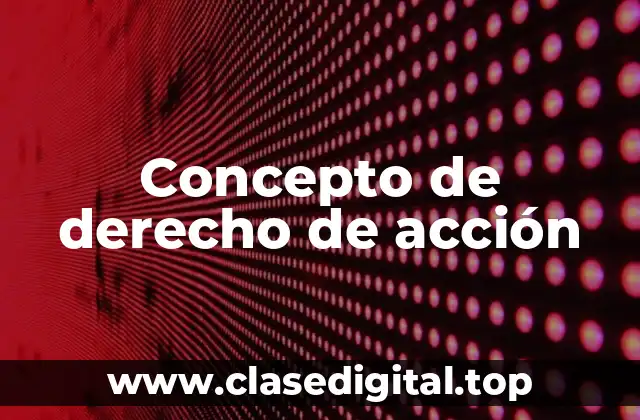 Concepto de derecho de acción