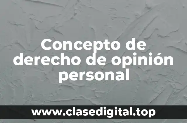Concepto de derecho de opinión personal