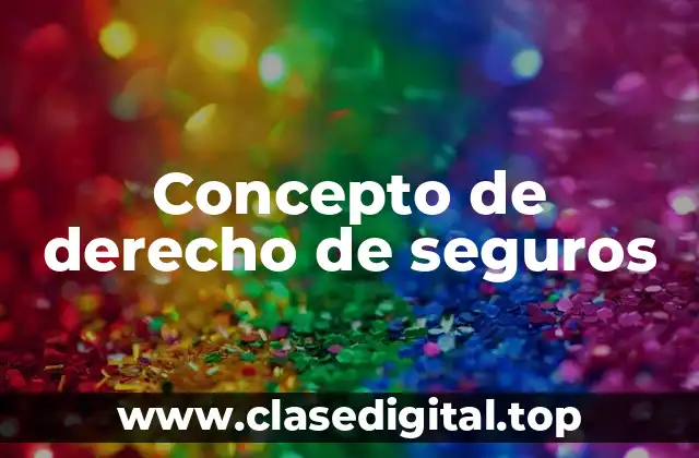 Concepto de derecho de seguros