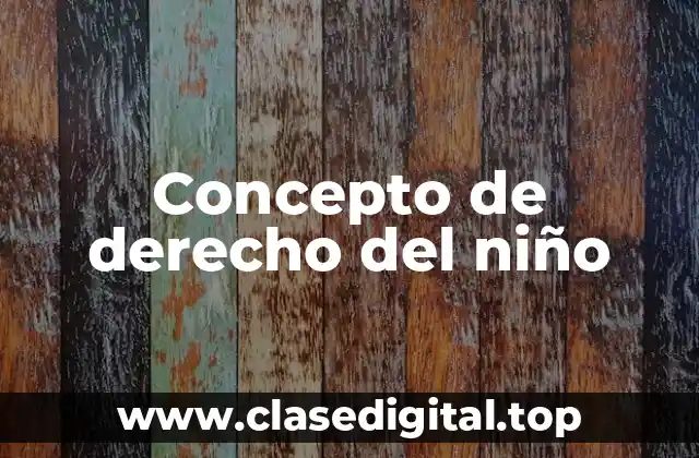 Concepto de derecho del niño