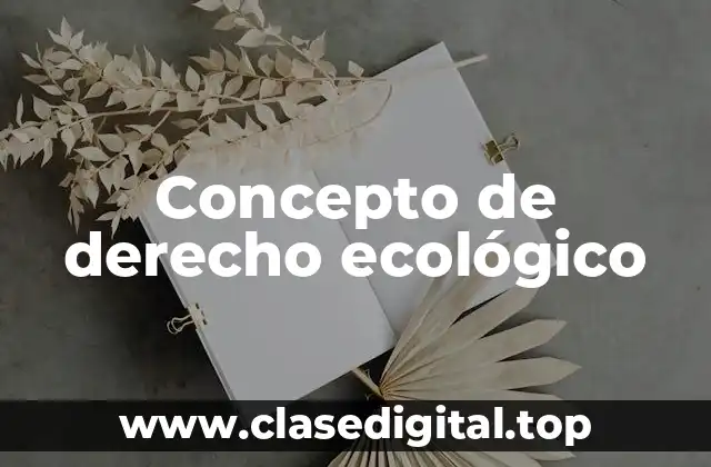 Concepto de derecho ecológico