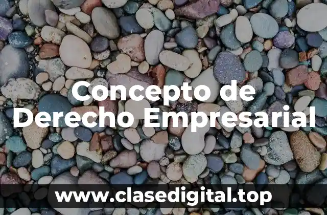 Concepto de Derecho Empresarial