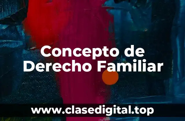 Concepto de Derecho Familiar