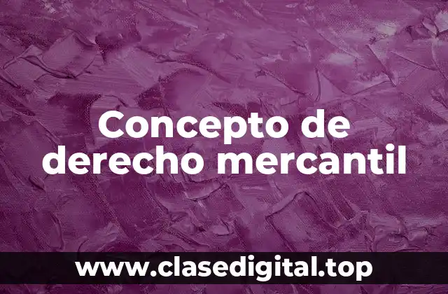 Concepto de derecho mercantil
