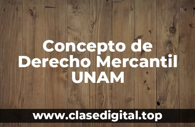 Concepto de Derecho Mercantil UNAM