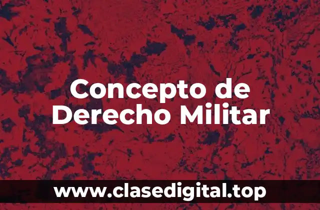 Concepto de Derecho Militar