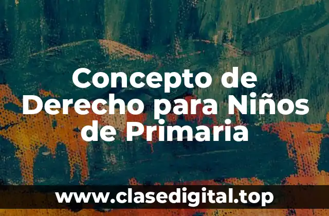 Concepto de Derecho para Niños de Primaria