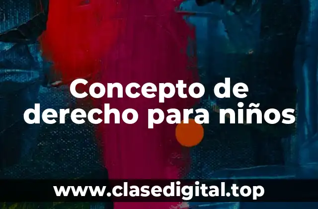 Concepto de derecho para niños