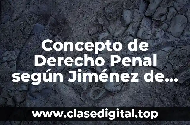 Concepto de Derecho Penal según Jiménez de Asúa