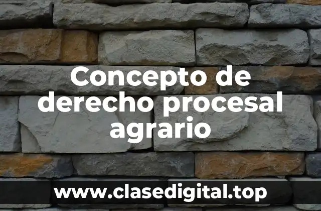 Concepto de derecho procesal agrario