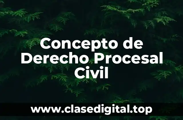 Concepto de Derecho Procesal Civil