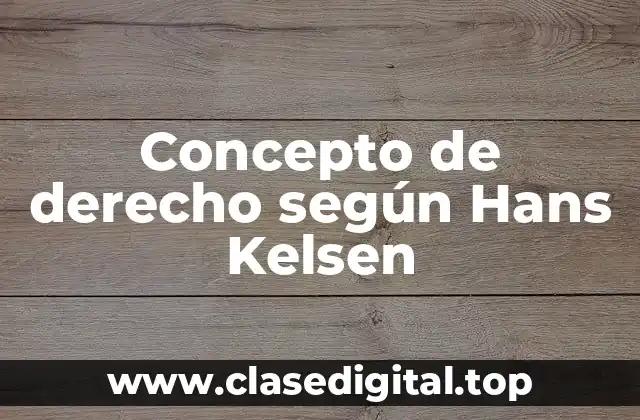 Concepto de derecho según Hans Kelsen