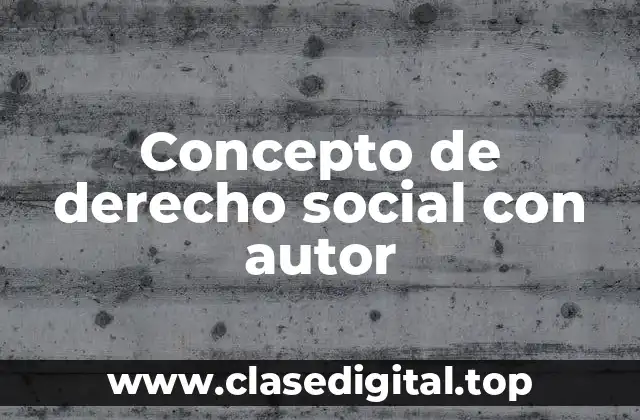 Concepto de derecho social con autor