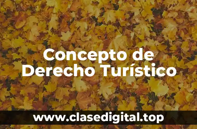 Concepto de Derecho Turístico